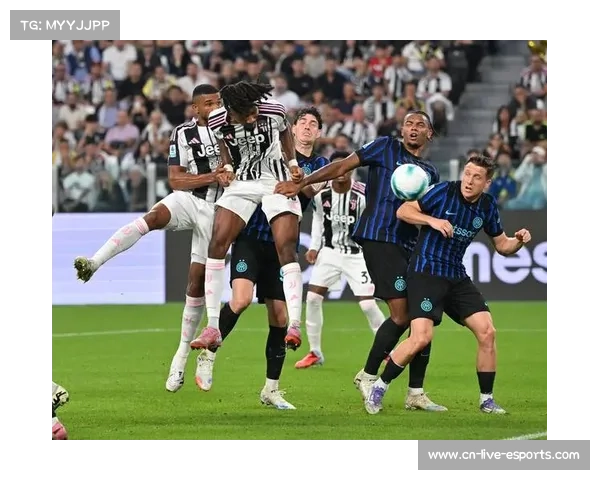 从乌龙到绝杀:国际米兰如何破解尤文图斯防守体系